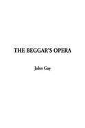 The Beggar's Opera - Gay, John