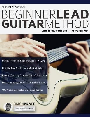 The Beginner Lead Guitar Method - Pratt, Simon, and Alexander, Joseph, and Pettingale, Tim (Editor)