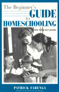 The Beginner's Guide to Homeschooling - Farenga, Patrick