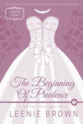 The Beginning of Prudence: A Teatime Tales Novelette - Brown, Leenie