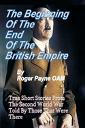 The Beginning of the End of The British Empire: True Short Stories That Show How the Demise of British Empire Began With The Second World War