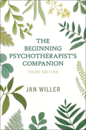 The Beginning Psychotherapist's Companion 3e