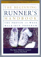 The Beginning Runner's Handbook: The Proven 13-Week Walk-Run Program - Sport Medicine Council, and MacNeill, Ian, and Clement, Doug, Dr., M.D. (Foreword by)