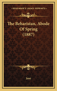 The Beharistan, Abode of Spring (1887)