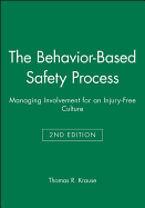 The Behavior-Based Safety Process: Managing Involvement for an Injury-Free Culture
