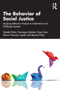 The Behavior of Social Justice: Applying Behavior Analysis to Understand and Challenge Injustice