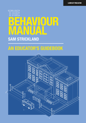 The Behaviour Manual: An Educator's Guidebook - Strickland, Samuel