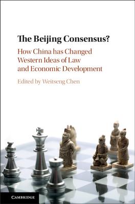 The Beijing Consensus?: How China Has Changed Western Ideas of Law and Economic Development - Chen, Weitseng (Editor)