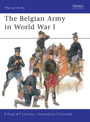 The Belgian Army in World War I - Pawly, Ronald, and Lierneux, Pierre