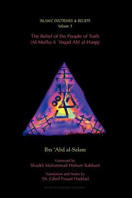 The Belief of the People of Truth - 'Abd Al-Salam, Ibn, and Haddad, Gibril Fouad, Dr. (Translated by), and Kabbani, Shaykh Muhammad Hisham (Foreword by)