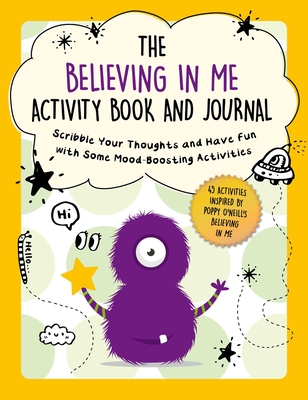 The Believing in Me Activity Book and Journal: Scribble Your Thoughts and Have Fun with Some Mood-Boosting Activities - Publishing, Summersdale (Compiled by)
