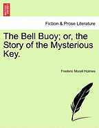 The Bell Buoy; Or, the Story of the Mysterious Key.