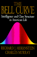 The Bell Curve: Intelligence and Class Structure in American Life - Murray, Charles, Sir, and Herrnstein, Richard J