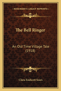 The Bell Ringer: An Old Time Village Tale (1918)