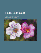 The Bell-Ringer; An Old-Time Village Tale