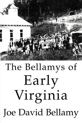 The Bellamys of Early Virginia - Bellamy, Joe David