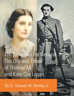 The Belle and the General: The Life and Times of Thomas M. and Kate Cox Logan.