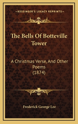 The Bells of Botteville Tower: A Christmas Verse, and Other Poems (1874) - Lee, Frederick George