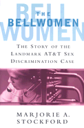 The Bellwomen: The Story of the Landmark AT&T Sex Discrimination Case