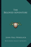 The Beloved Adventure - Wheelock, John Hall