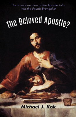 The Beloved Apostle? - Kok, Michael J