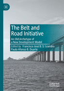 The Belt and Road Initiative: An Old Archetype of a New Development Model