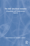 The Belt and Road Initiative: Geopolitical and Geoeconomic Aspects
