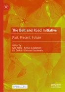 The Belt and Road Initiative: Past, Present, Future