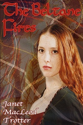 The Beltane Fires - Trotter, Janet MacLeod