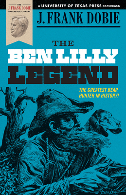 The Ben Lilly Legend - Dobie, J Frank
