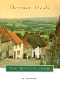 The Bend for Home: A Memoir - Healy, Dermot