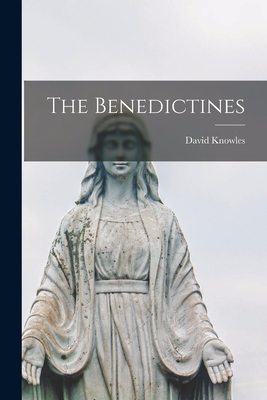 The Benedictines - Knowles, David 1896-1974