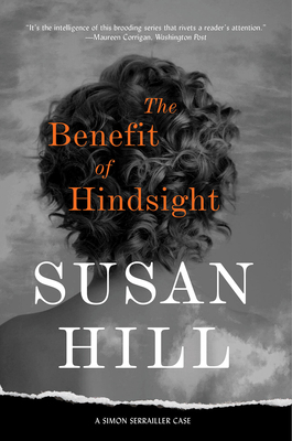 The Benefit of Hindsight: A Simon Serrailler Case - Hill, Susan