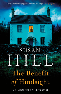 The Benefit of Hindsight: Discover book 10 in the bestselling Simon Serrailler series - Hill, Susan