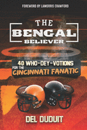 The Bengal Believer: 40 Who Dey Votions for the Cincinnati Faithful
