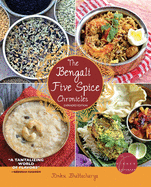 The Bengali Five Spice Chronicles, Expanded Edition: Exploring the Cuisine of Eastern India