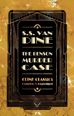The Benson Murder Case - Van Dine, S S, and John, Judith (Contributions by), and Semtner, Christopher (Contributions by)