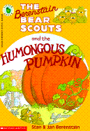The Berenstain Bear Scouts and the Humongous Pumpkin - Berenstain, Stan Berenstain