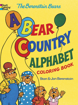 The Berenstain Bears -- A Bear Country Alphabet Coloring Book - Berenstain, Jan, and Berenstain, Stan, and Dover Coloring Books