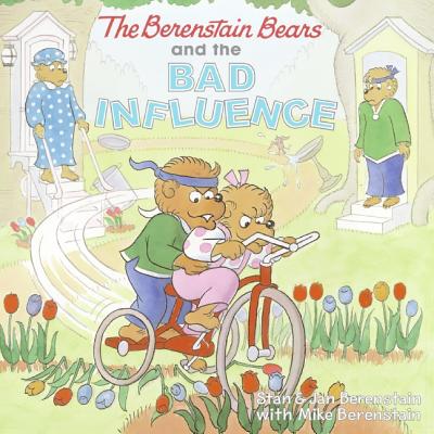 The Berenstain Bears and the Bad Influence - Berenstain, Jan, and Berenstain, Stan