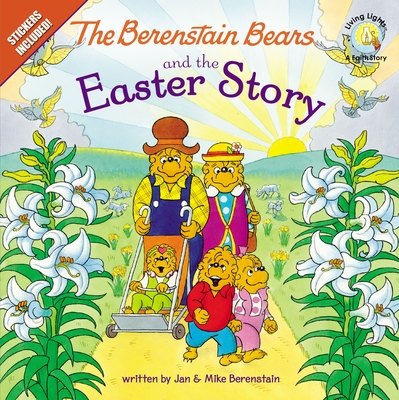 The Berenstain Bears and the Easter Story: An Easter and Springtime Book for Kids - Berenstain, Jan, and Berenstain, Mike