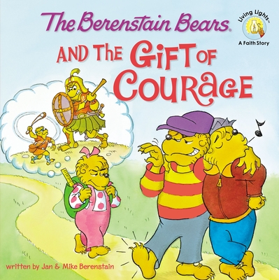 The Berenstain Bears and the Gift of Courage - Berenstain, Jan, and Berenstain, Mike