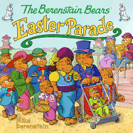The Berenstain Bears' Easter Parade: An Easter and Springtime Book for Kids