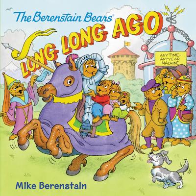 The Berenstain Bears: Long, Long Ago - Berenstain, Mike