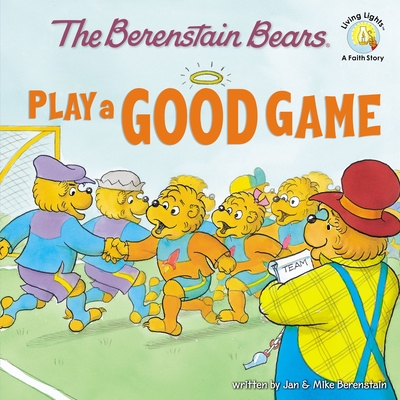 The Berenstain Bears Play a Good Game - Berenstain, Jan, and Berenstain, Mike