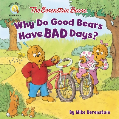 The Berenstain Bears Why Do Good Bears Have Bad Days? - Berenstain, Mike