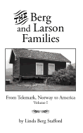 The Berg and Larson Families: From Telemark, Norway to America Volume I