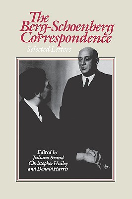 The Berg-Schoenberg Correspondence: Selected Letters - Schoenberg, Arnold, and Berg, Alban, and Harris, Donald