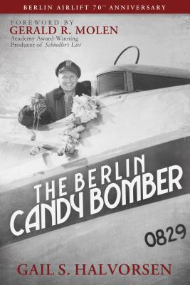 The Berlin Candy Bomber by Gail Halvorsen - Alibris