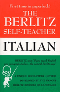 The Berlitz Self-Teacher - Italian: A Unique Home-Study Method Developed by the Famous Berlitz Schools of Language